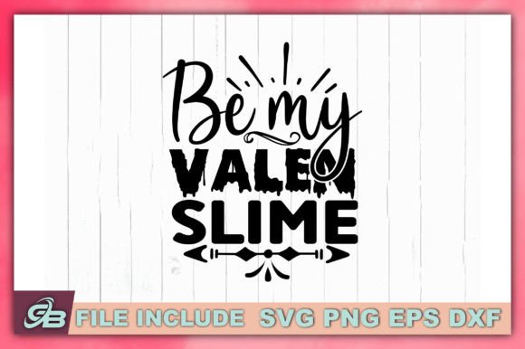Be My Valen Slime Graphics and Crafts
