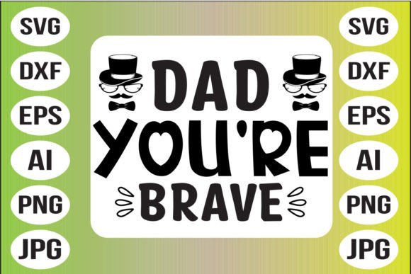 Dad You're Brave Graphics for Crafts