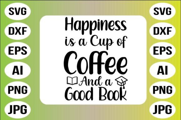 Happiness is Cup of Coffee and Good Book Graphics & Crafts