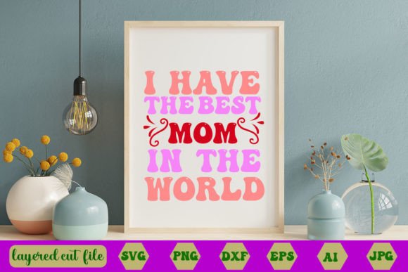 I Have the Best Mom in the World RETRO S Graphics