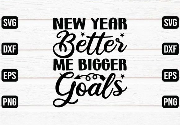 New Year Better Me Bigger Goals Graphics