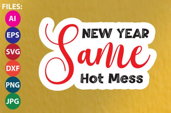 New Year Same Hot Mess Sticker Design: Graphics & Crafts for Real Business Use