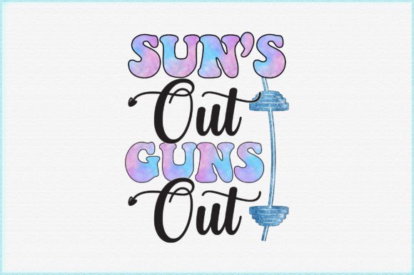 Sun s Out Guns Out Sublimation Graphics