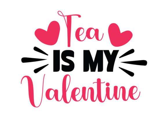 Tea is My Valentine SVG