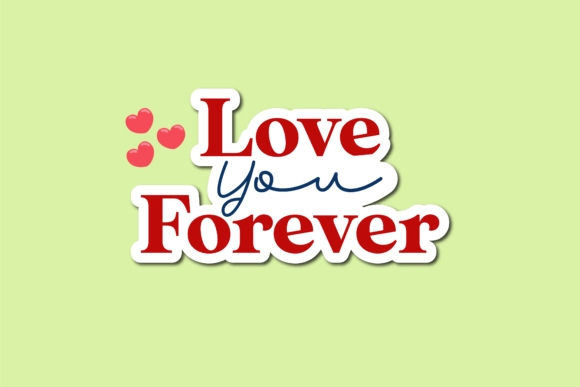 Valentine Sticker Love You Forever: Graphics & Crafts for Content Creators